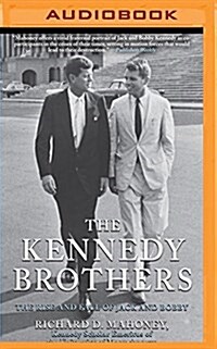 The Kennedy Brothers: The Rise and Fall of Jack and Bobby (MP3 CD)