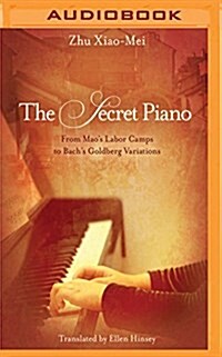 The Secret Piano: From Maos Labor Camps to Bachs Goldberg Variations (MP3 CD)