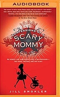 Confessions of a Scary Mommy: An Honest and Irreverent Look at Motherhood - The Good, the Bad, and the Scary (MP3 CD)