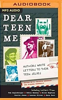 Dear Teen Me: Authors Write Letters to Their Teen Selves (MP3 CD)