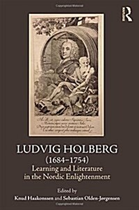 Ludvig Holberg (1684-1754) : Learning and Literature in the Nordic Enlightenment (Hardcover)