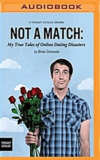 Not a Match: My True Tales of Online Dating Disasters (MP3 CD)
