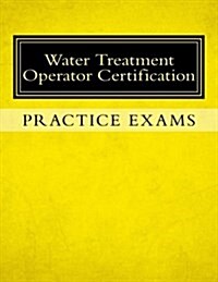 Practice Exams: Water Treatment Operator Certification (Paperback)