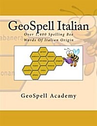 GeoSpell Italian: Spelling Bee Words: Over 1,400 Spelling Bee Words Of Italian Origin (Paperback)