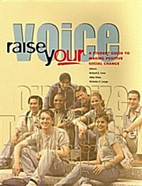 Raise Your Voice: A Student Guide to Making Positive Social Change (Paperback)