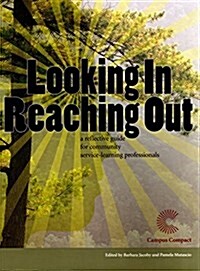 Looking In, Reaching Out: A Reflective Guide for Community Service-Learning Professionals (Paperback)