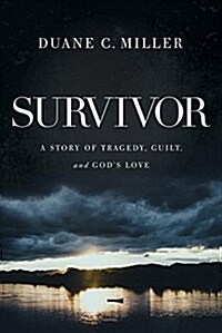 Survivor: A Story of Tragedy, Guilt, and Grace (Paperback)