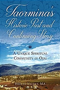 Taorminas Historic Past and Continuing Story: A Unique Spiritual Community in Ojai (Paperback)