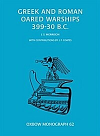 Greek and Roman Oared Warships 399-30bc (Paperback)