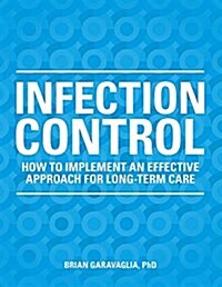 Infection Control: How to Implement an Effective Approach for Long-Term Care (Paperback)