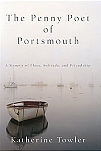 The Penny Poet of Portsmouth: A Memoir of Place, Solitude, and Friendship (Paperback)