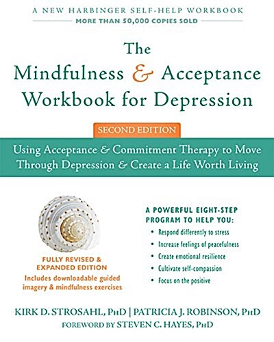 The Mindfulness and Acceptance Workbook for Depression: Using Acceptance and Commitment Therapy to Move Through Depression and Create a Life Worth Liv (Paperback, 2)