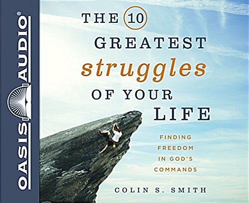 The 10 Greatest Struggles of Your Life: Finding Freedom in Gods Commands (Audio CD, Library)