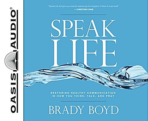 Speak Life (Library Edition): Restoring Healthy Communication in How You Think, Talk, and Pray (Audio CD, Library)