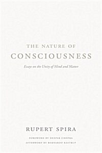 The Nature of Consciousness: Essays on the Unity of Mind and Matter (Paperback)