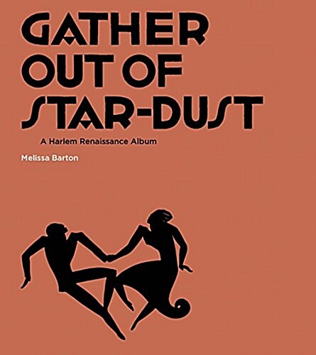 Gather Out of Star-Dust: A Harlem Renaissance Album (Paperback)