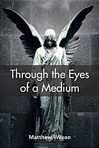 Through the Eyes of a Medium (Paperback)
