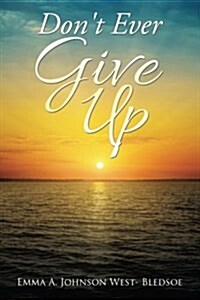 Dont Ever Give Up (Paperback)
