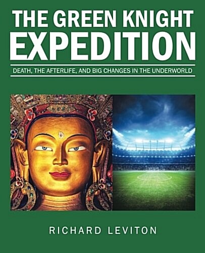 The Green Knight Expedition: Death, the Afterlife, and Big Changes in the Underworld (Paperback)