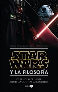 Star Wars y la filosofia/ The Ultimate Star Wars and  Philosophy (Paperback)