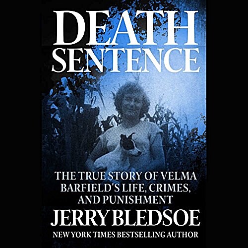 Death Sentence: The True Story of Velma Barfields Life, Crimes, and Punishment (Audio CD)