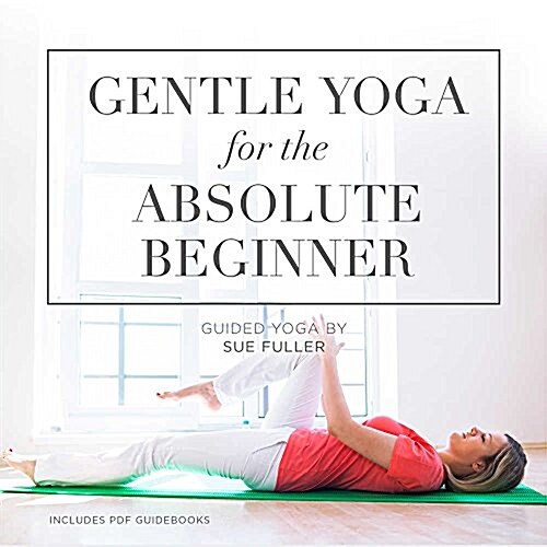 Gentle Yoga for the Absolute Beginner (Audio CD, Unabridged)