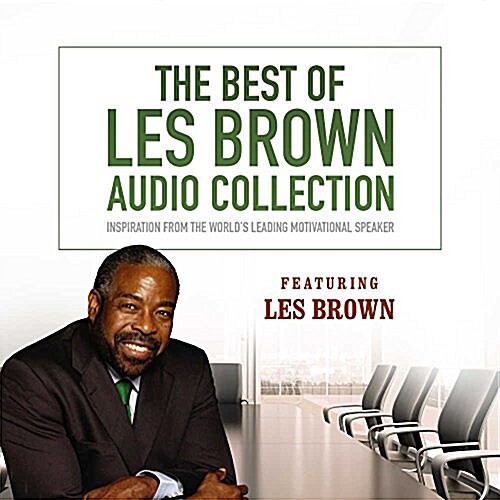 The Best of Les Brown Audio Collection: Inspiration from the Worlds Leading Motivational Speaker (Audio CD)
