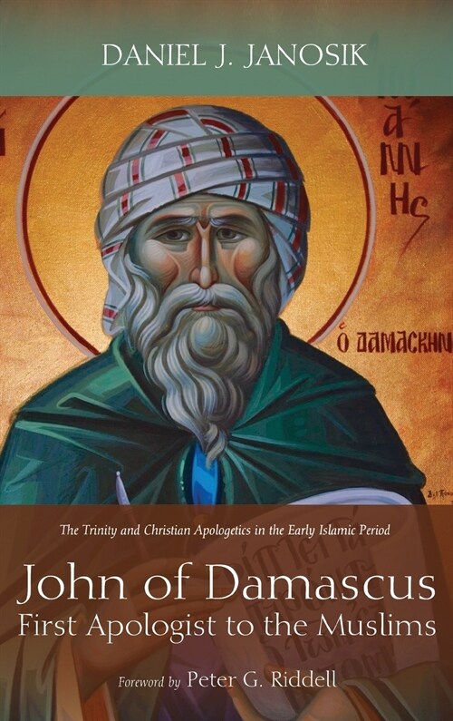 John of Damascus, First Apologist to the Muslims (Hardcover)
