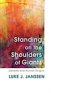 Standing on the Shoulders of Giants: Genesis and Human Origins (Hardcover)