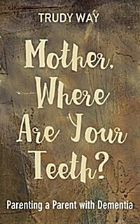 Mother, Where Are Your Teeth? (Paperback)