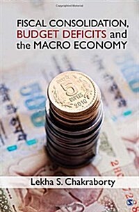Fiscal Consolidation, Budget Deficits and the Macro Economy (Hardcover)