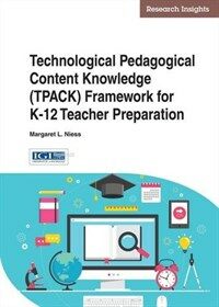 Technological pedagogical content knowledge (TPACK) framework for K-12 teacher preparation : emerging research and opportunities