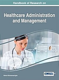 Handbook of Research on Healthcare Administration and Management (Hardcover)