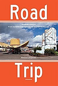 Road Trip: Roadside America, from Custards Last Stand to the Wigwam Restaurant (Paperback)