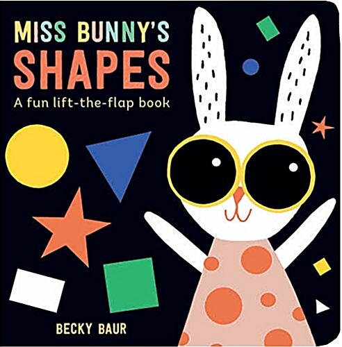 Miss Bunnys Shapes: A Fun Lift-The-Flap Book (Board Books)