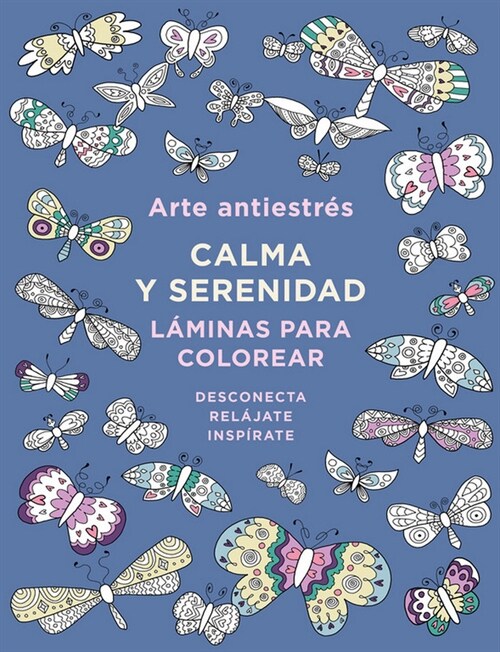 Arte Antiestres: Calma y Serenidad. Laminas Para Colorear / Anti-Stress Art: Peace and Serenity (Paperback)