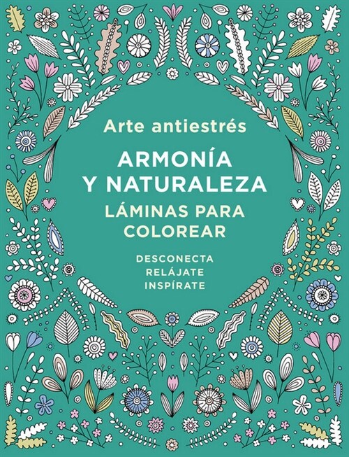 Arte Antiestres: Armonia y Naturaleza. Laminas Para Colorear / Anti-Stress Art: Harmony and Nature (Paperback)