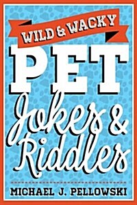 Wild & Wacky Pet Jokes & Riddles (Paperback)