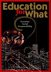 Education for What?: Learning for Social Responsibilty (Hardcover)
