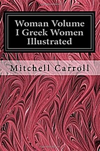Woman Volume I Greek Women Illustrated (Paperback)