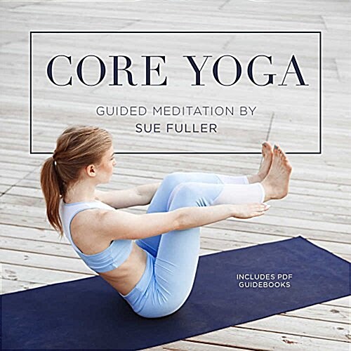Core Yoga Lib/E: Guided Yoga Sessions for Core Strength (Audio CD, Library)