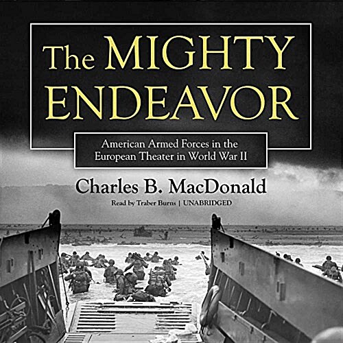 The Mighty Endeavor Lib/E: American Armed Forces in the European Theater in World War II (Audio CD)