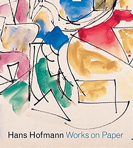 Hans Hofmann: Works on Paper (Hardcover)