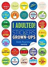 I Adulted!: Stickers for Grown-Ups (Paperback)