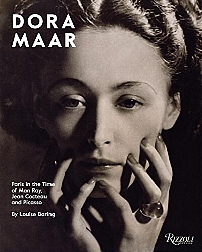 Dora Maar: Paris in the Time of Man Ray, Jean Cocteau, and Picasso (Hardcover)