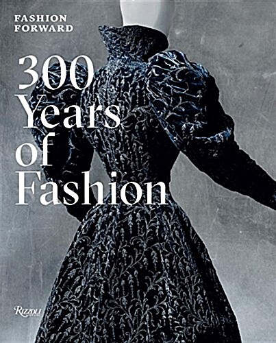 Fashion Forward: 300 Years of Fashion (Hardcover)