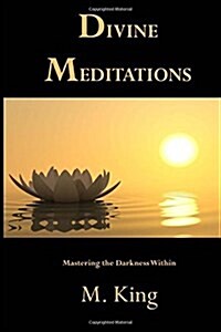 Divine Meditations: Mastering the Darkness Within (Paperback)
