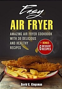 Easy Air Fryer: Amazing Air Fryer Cookbook with Delicious and Healthy Recipes (Paperback)