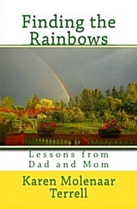 Finding the Rainbows: Lessons from Dad and Mom (Paperback)