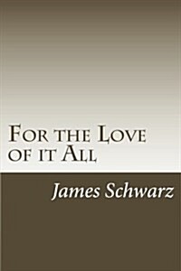 For the Love of It All (Paperback)